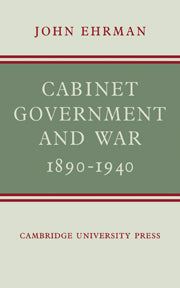 Cabinet Government and War, 1890–1940