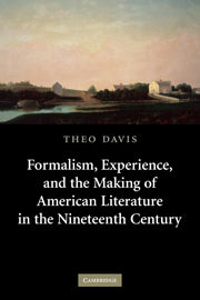 Formalism, Experience, and the Making of American Literature in the Nineteenth Century