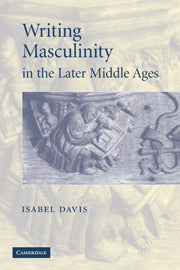 Writing Masculinity in the Later Middle Ages