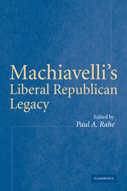 Machiavelli's Liberal Republican Legacy