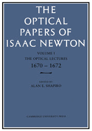 The Optical Papers of Isaac Newton: Volume 1, The Optical Lectures 1670–1672