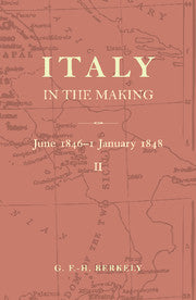 Italy in the Making June 1846 to 1 January 1848