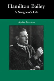 Hamilton Bailey: A Surgeon's Life
