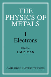 The Physics of Metals: Volume 1, Electrons