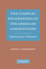 The Classical Foundations of the American Constitution
