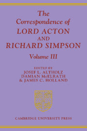 The Correspondence of Lord Acton and Richard Simpson: Volume 3