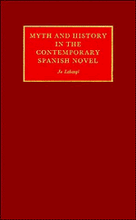 Myth and History in the Contemporary Spanish Novel