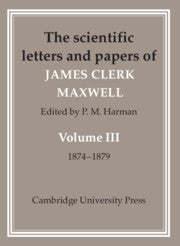 The Scientific Letters and Papers of James Clerk Maxwell: Volume 3, 1874–1879