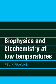 Biophysics and Biochemistry at Low Temperatures