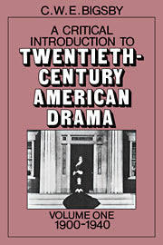 A Critical Introduction to Twentieth-Century American Drama: Volume 1, 1900–1940