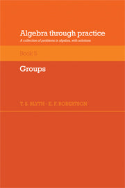 Algebra Through Practice: Volume 5, Groups