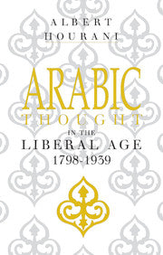 Arabic Thought in the Liberal Age 1798–1939