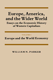 Europe, America, and the Wider World: Volume 1, Europe and the World Economy