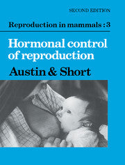 Reproduction in Mammals: Volume 3, Hormonal Control of Reproduction