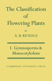 The Classification of Flowering Plants: Volume 1, Gymnosperms and Monocotyledons