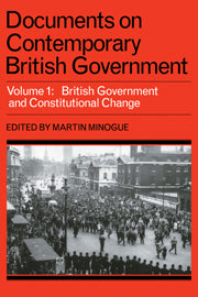 Documents on Contemporary British Government: Volume 1, British government and constitutional change