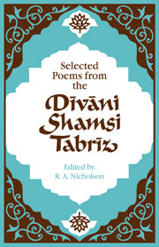 Selected Poems from the Dīvāni Shamsi Tabrīz