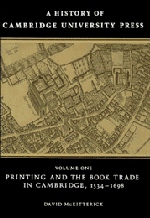 A History of Cambridge University Press: Volume 1, Printing and the Book Trade in Cambridge, 1534–1698