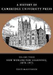 A History of Cambridge University Press: Volume 3, New Worlds for Learning, 1873–1972