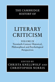 The Cambridge History of Literary Criticism: Volume 9, Twentieth-Century Historical, Philosophical and Psychological Perspectives