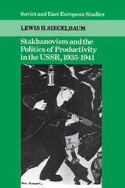 Stakhanovism and the Politics of Productivity in the USSR, 1935–1941
