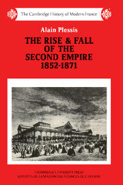 The Rise and Fall of the Second Empire, 1852–1871