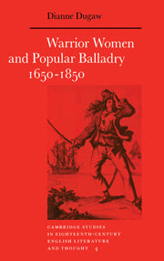 Warrior Women and Popular Balladry 1650–1850