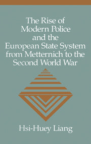 The Rise of Modern Police and the European State System from Metternich to the Second World War