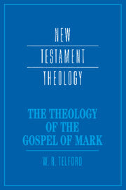 The Theology of the Gospel of Mark