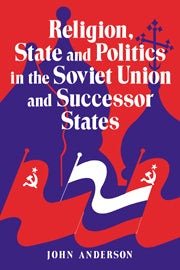 Religion, State and Politics in the Soviet Union and Successor States