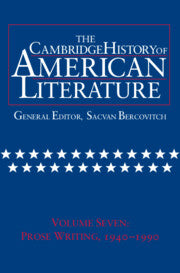 The Cambridge History of American Literature: Volume 7, Prose Writing, 1940–1990