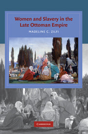 Women and Slavery in the Late Ottoman Empire