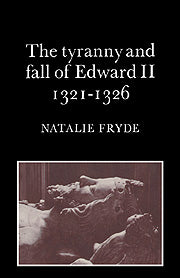 The Tyranny and Fall of Edward II 1321–1326