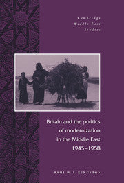 Britain and the Politics of Modernization in the Middle East, 1945–1958