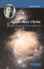 Agnes Mary Clerke and the Rise of Astrophysics