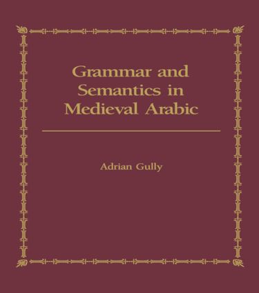 Grammar and Semantics in Medieval Arabic