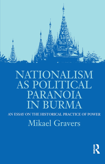 Nationalism as Political Paranoia in Burma
