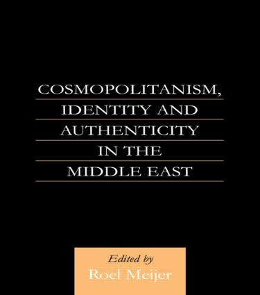 Cosmopolitanism, Identity and Authenticity in the Middle East