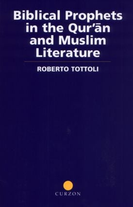 Biblical Prophets in the Qur'an and Muslim Literature