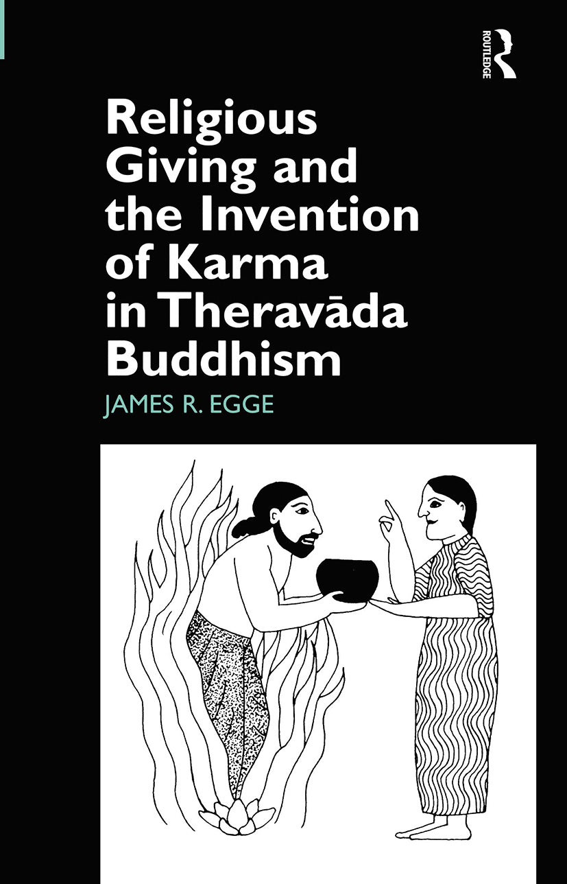 Religious Giving and the Invention of Karma in Theravada Buddhism