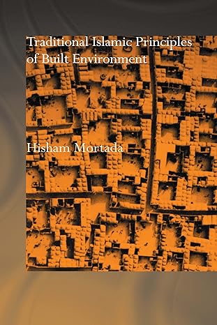 Traditional Islamic Principles of Built Environment - Hardback