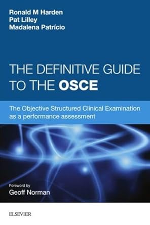 Definitive Guide to the OSCE,The:The Objective Structured Clinical Exa