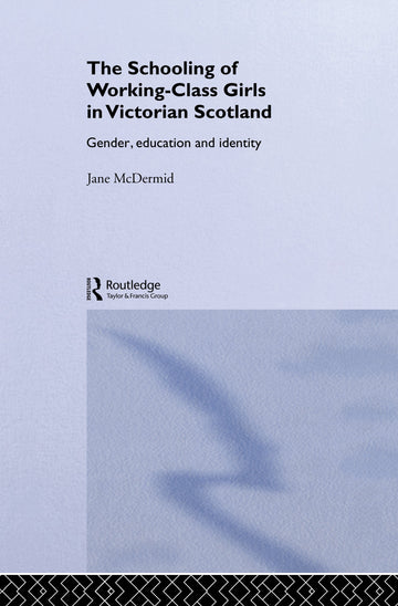 Schooling of Working-Class Girls in Victorian Scotland