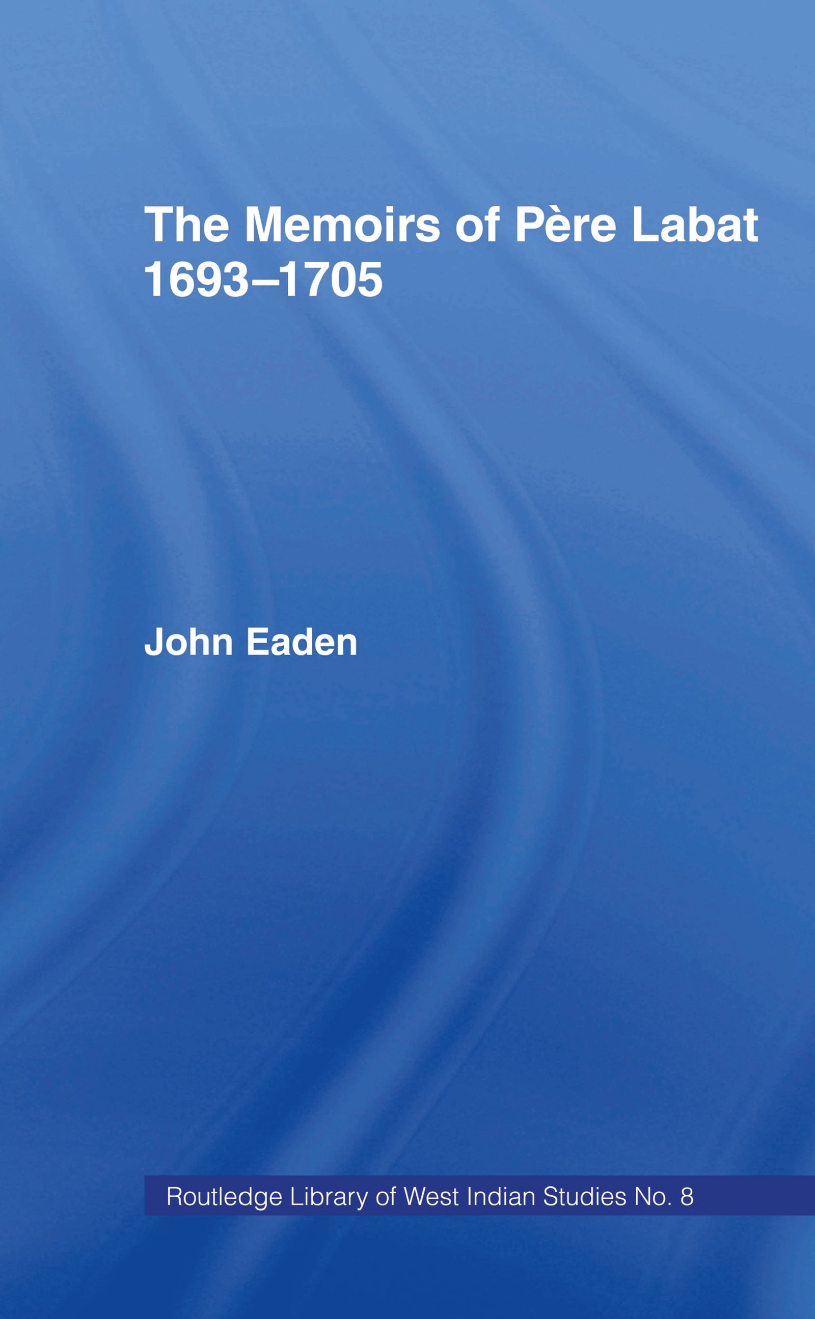 Memoirs of Pere Labat, 1693-1705