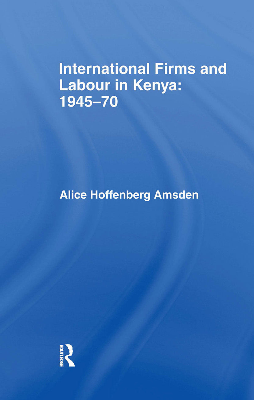 International Firms and Labour in Kenya 1945-1970