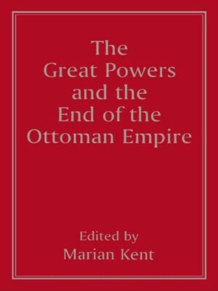 Great Powers and the End of the Ottoman Empire