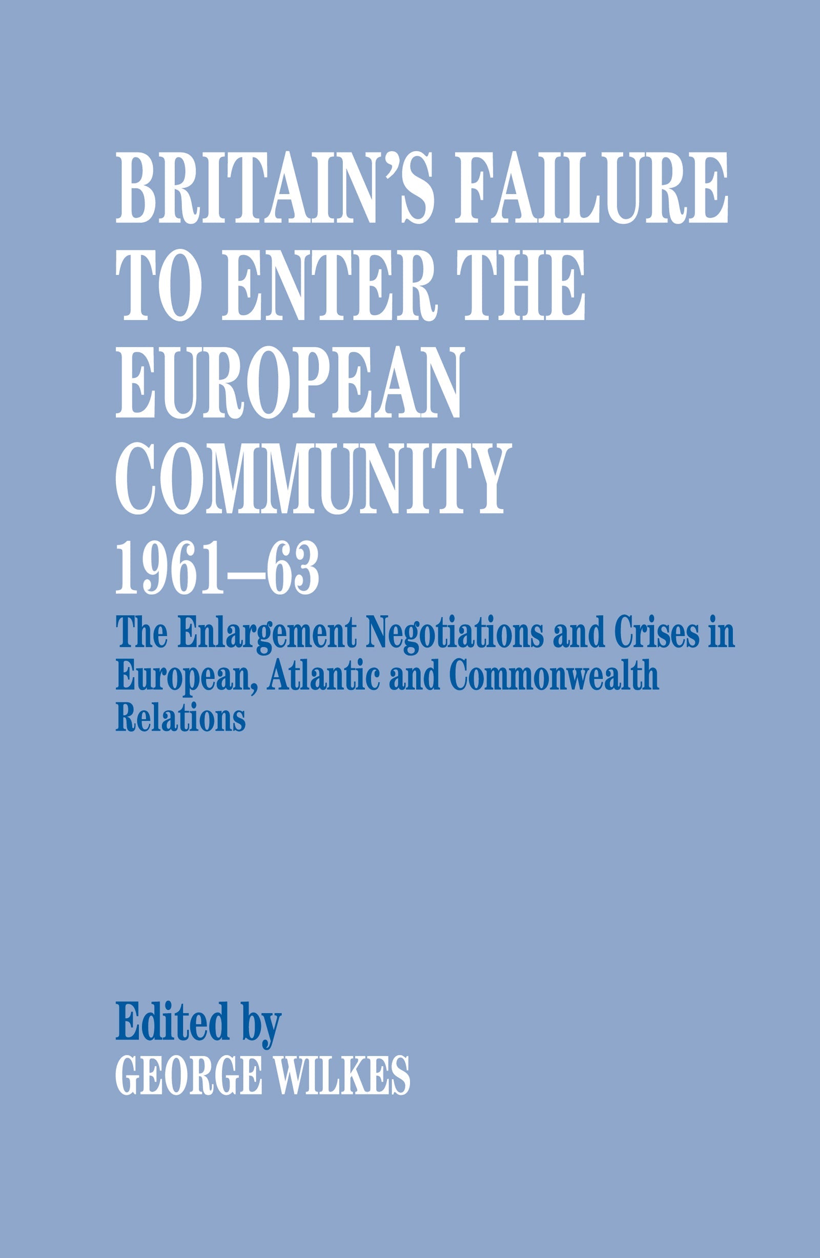 Britain's Failure to Enter the European Community, 1961-63