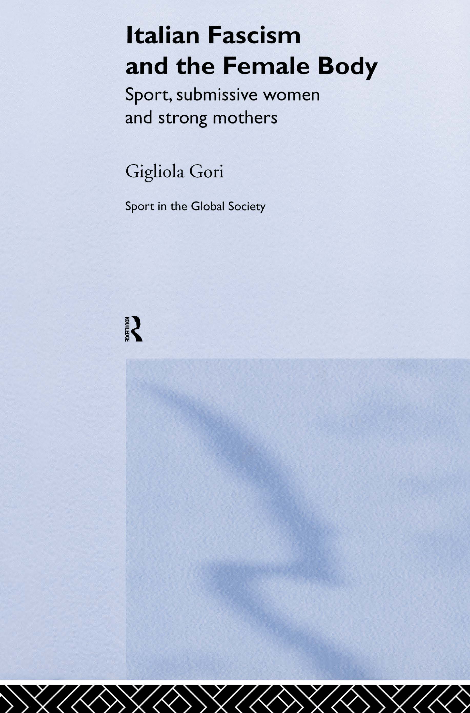 Italian Fascism and the Female Body