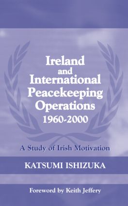 Ireland and International Peacekeeping Operations 1960-2000