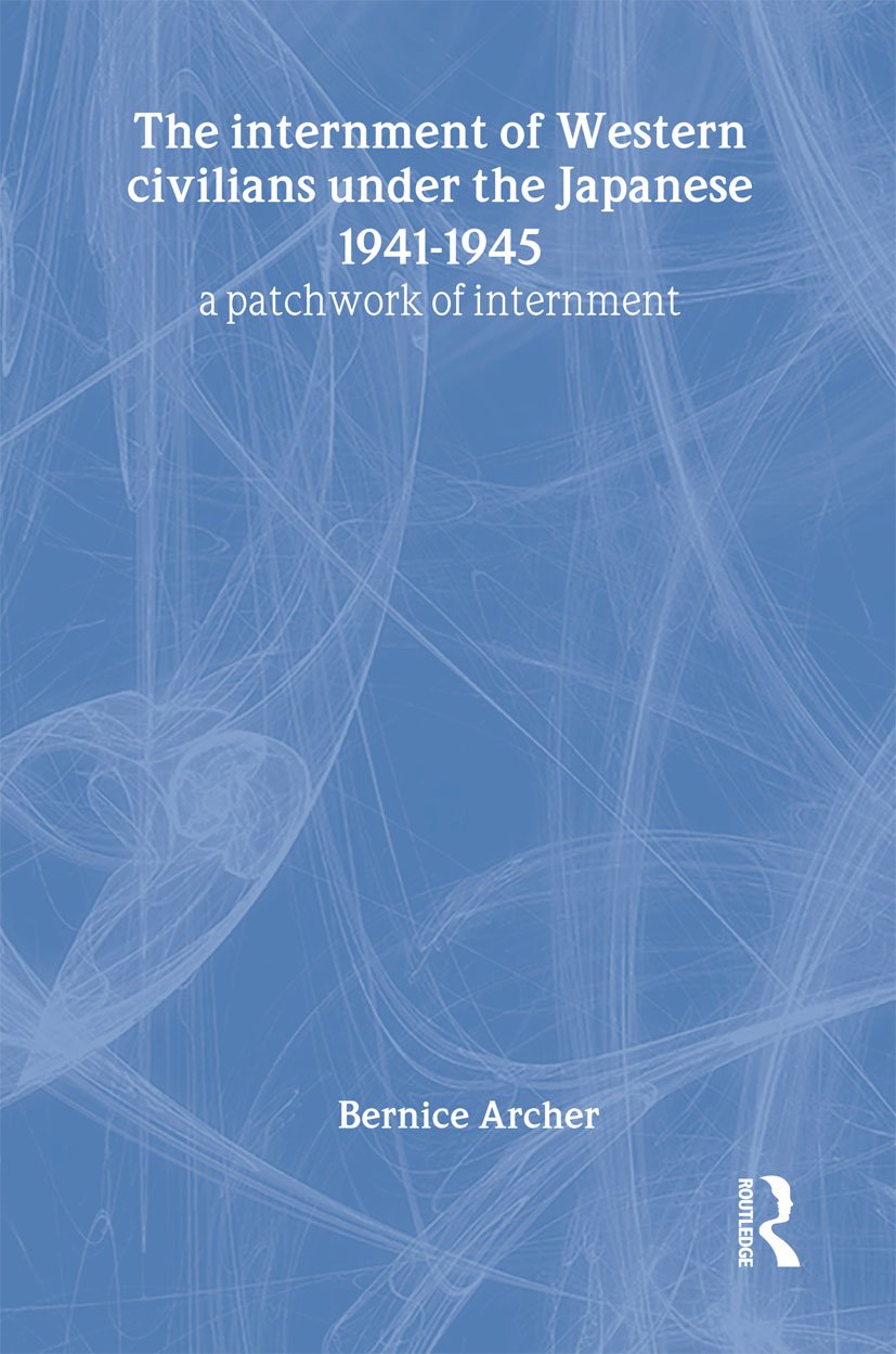 Internment of Western Civilians under the Japanese 1941-1945